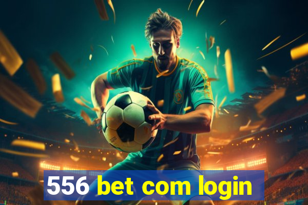 556 bet com login